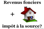 Revenus fonciers et impôt à la source