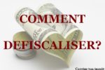 Tas de pièces à côté d'un billet plié en forme de coeur. Les mots "COMMENT DEFISCALISER" sont écrits en gros au centre.