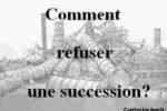 comment refuser succession