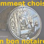 Comment choisir un bon notaire? Où le trouver?