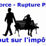 Déclaration d'impôt et divorce ou rupture de Pacs.