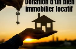 Transmettre son bien immobilier locatif : pourquoi et comment le faire ?